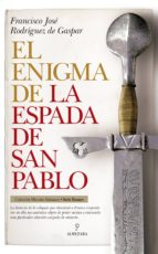 ENIGMA DE LA ESPADA DE SAN PABLO, EL, de FRANCISCO JOSE RODRIGUEZ | portada del libro