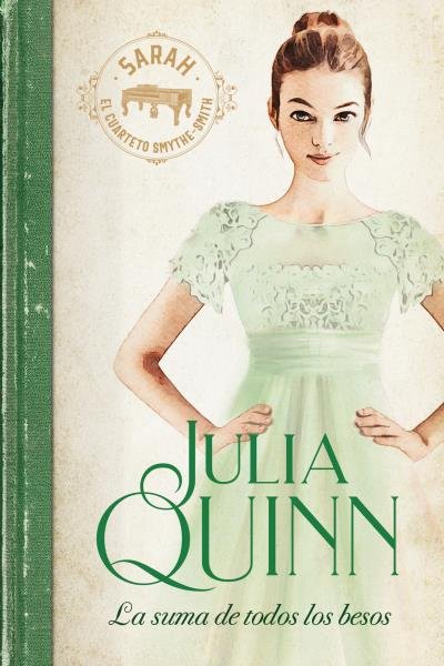 LA SUMA DE TODOS LOS BESOS (SMYTHE-SMITH 3), de QUINN, JULIA | portada del libro