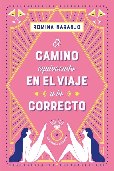 EL CAMINO EQUIVOCADO EN EL VIAJE A LO CORRECTO, de NARANJO, ROMINA | portada del libro