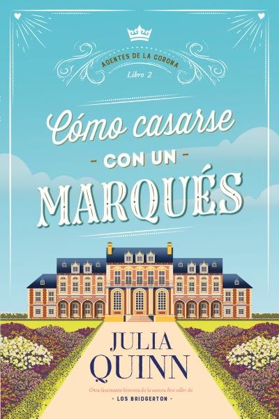 COMO CASARSE CON UN MARQUES (AGENTES DE LA CORONA 2), de QUINN, JULIA | portada del libro