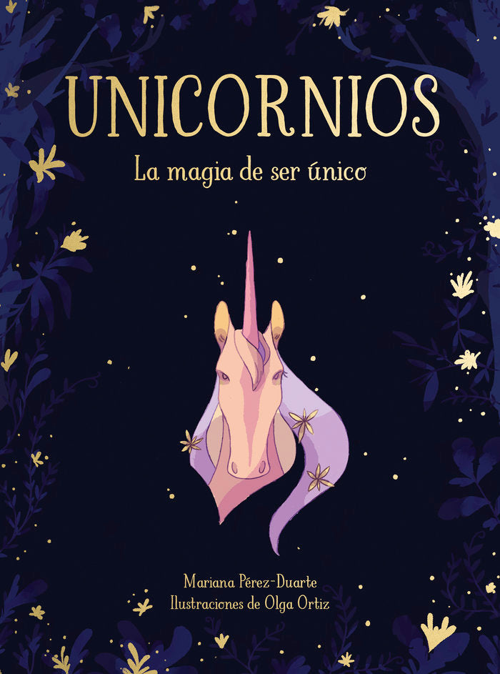 Unicornios. La magia de ser único, de Pérez-Duarte, Mariana | portada del libro