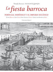 La fiesta barroca. Portugal Hispánico y el Imperio Oceánico., de Mínguez Cornelles, Víctor Manuel | portada del libro