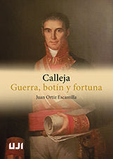 Calleja. Guerra, botín y fortuna., de Ortiz Escamilla, Juan | portada del libro