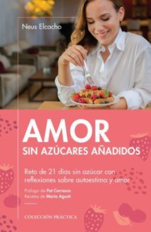 AMOR SIN AZÚCARES AÑADIDOS, de ELCACHO ROVIRA, NEUS | portada del libro