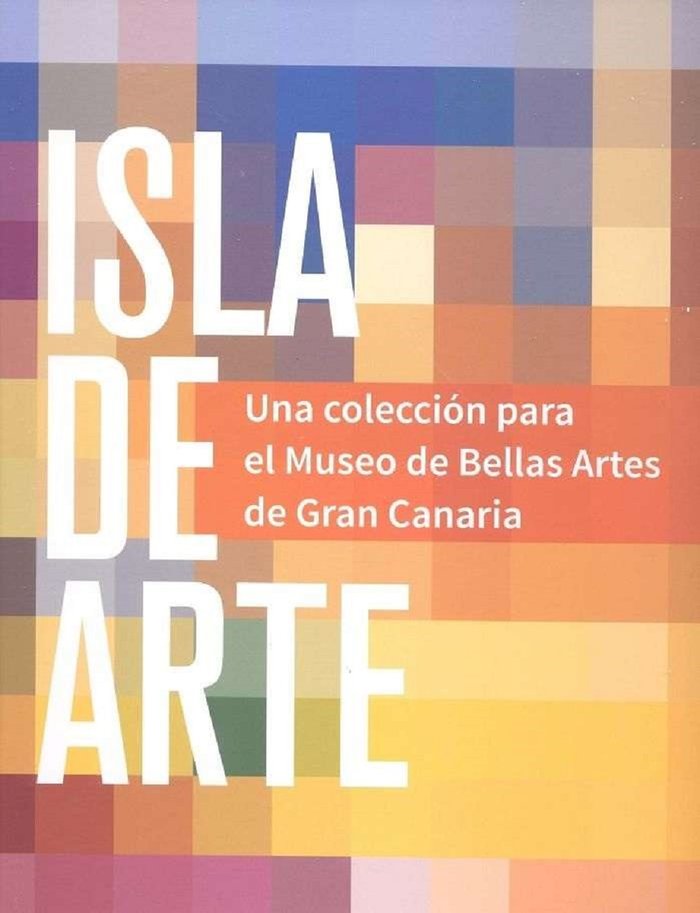 ISLA DE ARTE UNA COLECCION PARA EL MUSEO DE BELLAS | portada del libro