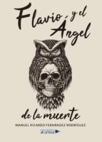 Flavio y el Ángel de la muerte, de MANUEL RICARDO FERNANDEZ RODRIGUEZ | portada del libro