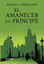 El amanecer del príncipe, de DAVID S. CABALLERO | portada del libro