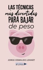 Las técnicas más divertidas para bajar de peso, de JORGE OSWALDO LEMART | portada del libro