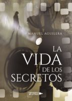 La Vida de los Secretos, de MANUEL AGUILERA | portada del libro