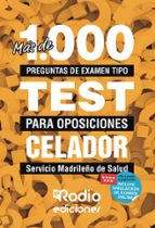 MAS DE 1.000 PREGUNTAS DE EXAMEN TIPO TEST PARA OPOSICIONES: CELADOR DEL SERVICIO MADRILEÑO DE SALUD, de Varios autores | por