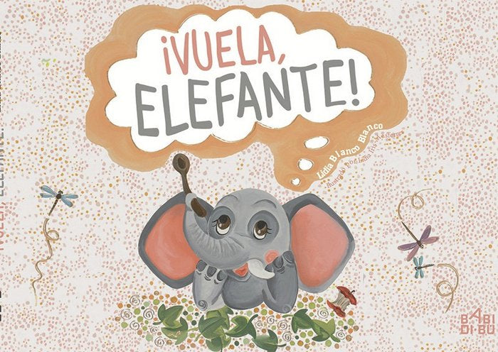 ¡Vuela, elefante!, de Blanco Blanco, Lidia | portada del libro