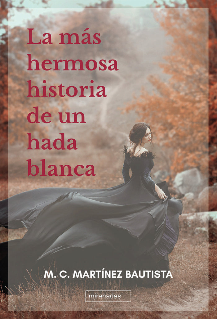 La más hermosa historia de un hada blanca, de Martínez Bautista, M.C. | portada del libro