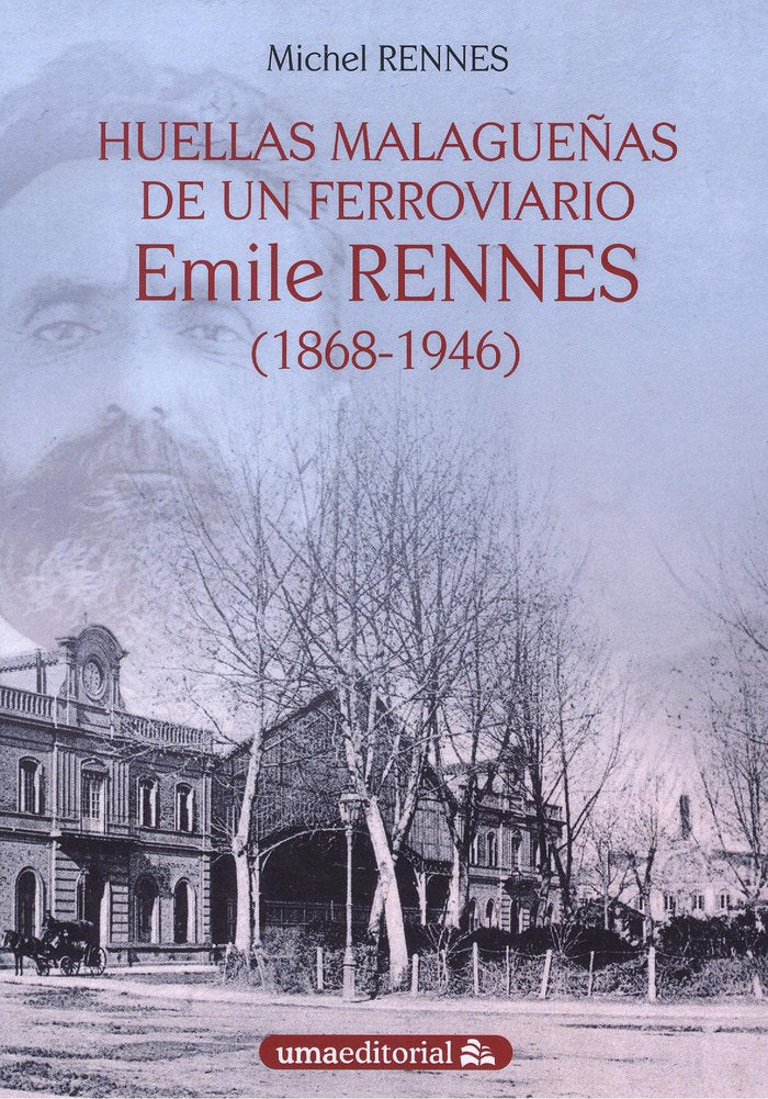 Huellas malagueñas de un ferroviario, de Rennes, Michel | portada del libro
