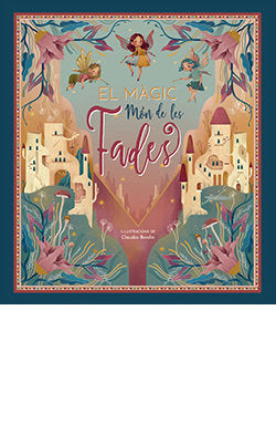 EL MAGIC MON DE LES FADES, de BORDIN, CLAUDIA (ILUS.) | portada del libro