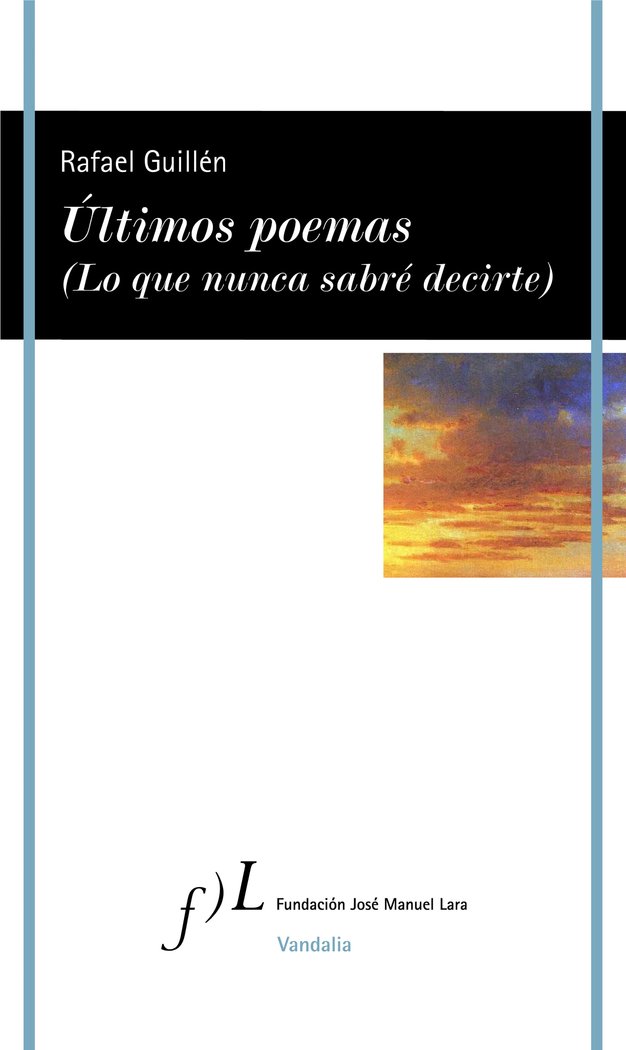 Últimos poemas (Lo que nunca sabré decirte), de Guillén, Rafael | portada del libro