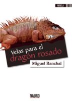 VELAS PARA EL DRAGON ROSADO, de MIGUEL RANCHAL | portada del libro