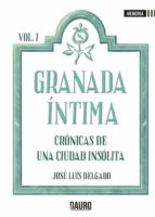 GRANADA INTIMA - CRONICAS DE UNA CIUDAD INSOLITA, de JOSE LUIS DELGADO | portada del libro