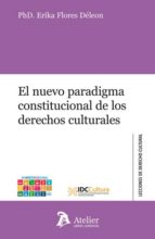 El nuevo paradigma constitucional de los derechos culturales, de ERIKA FLORES DELEON | portada del libro