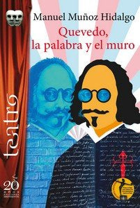 QUEVEDO, LA PALABRA Y EL MURO, de MUÑOZ HIDALGO, MANUEL | portada del libro