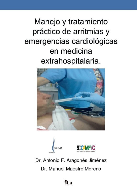 Manejo y tratamiento práctico de arritmias y emergencias cardiológicas en medicina extrahospitalaria, de Aragonés Jiménez | p