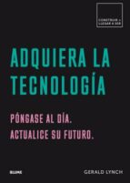 ADQUIERA LA TECNOLOGIA, de GERALD LYNCH | portada del libro
