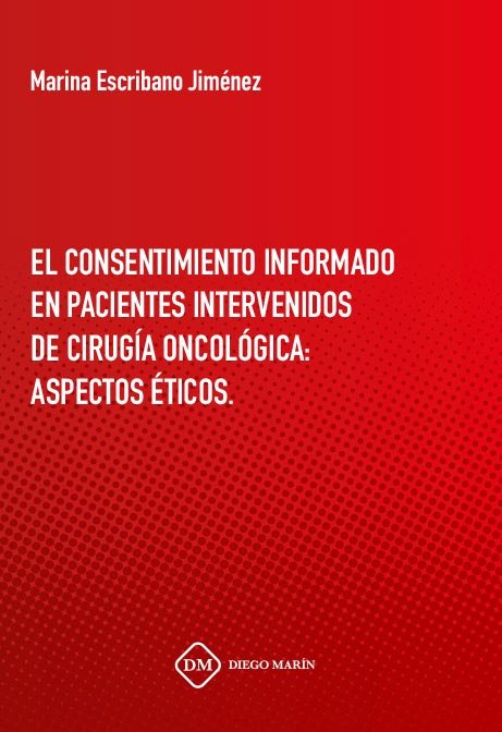 EL CONSENTIMIENTO INFORMADO EN PACIENTES INTERVENIDOS DE CIRUGIA ONCOLOGICA: ASPECTOS ETICOS, de ESCRIBANO JIMENEZ | portada