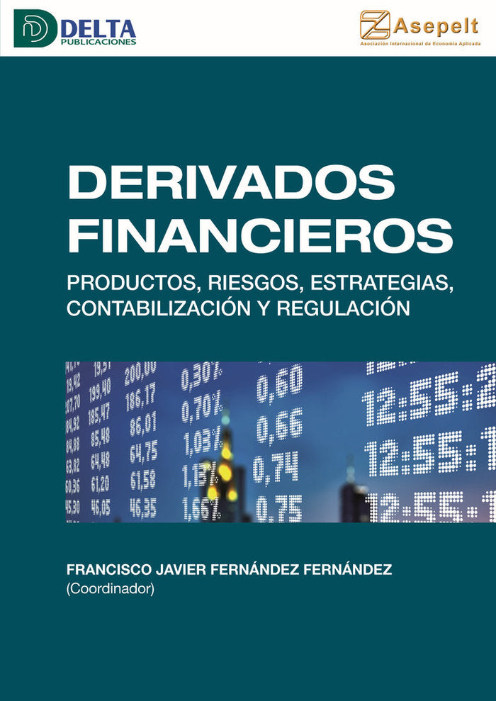 DERIVADOS FINANCIEROS, de FERNANDEZ FERNANDEZ FRANCISCO JAVIER | portada del libro