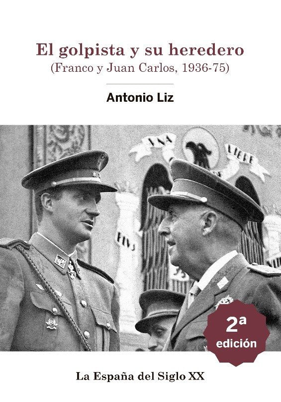 El golpista y su heredero. (Franco y Juan Carlos, 1936-75), de LIZ VAZQUEZ,ANTONIO | portada del libro