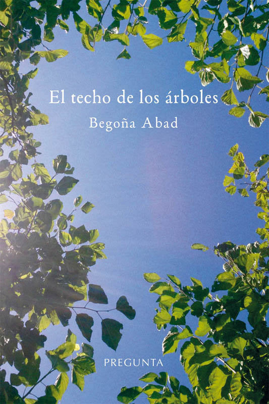 EL TECHO DE LOS ARBOLES, de ABAD DE LA PARTE, BEGOÑA | portada del libro