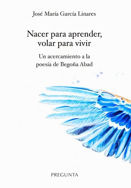 Nacer para aprender, volar para vivir, de García Linares, José María | portada del libro
