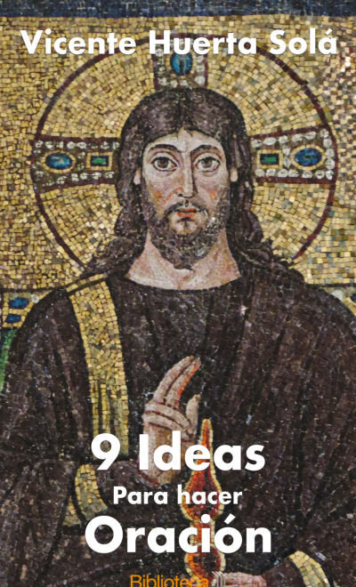 9 IDEAS PARA HACER ORACION, de HUERTA SOLA, VICENTE | portada del libro