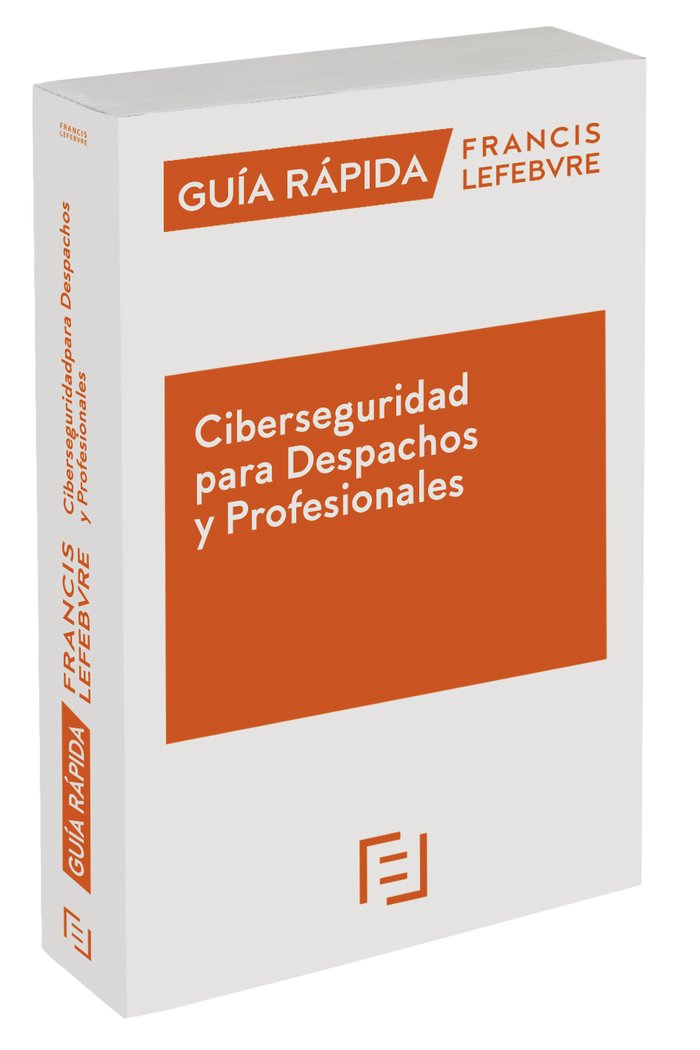 Guía Rápida Ciberseguridad para Despachos y Profesionales, de Lefebvre-El Derecho | portada del libro