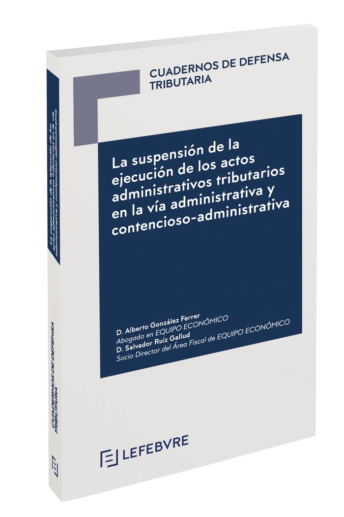 La suspensión de la ejecución de los actos administrativos tributarios en la vía administrativa y co, de Lefebvre-El Derecho