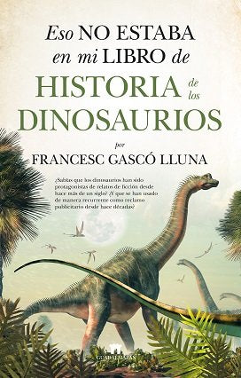 ESO NO ESTABA...HIST. DINOSAURIOS, de GASCO LLUNA | portada del libro