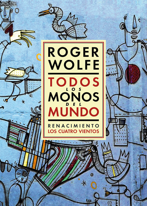 Todos los monos del mundo, de Wolfe, Roger | portada del libro