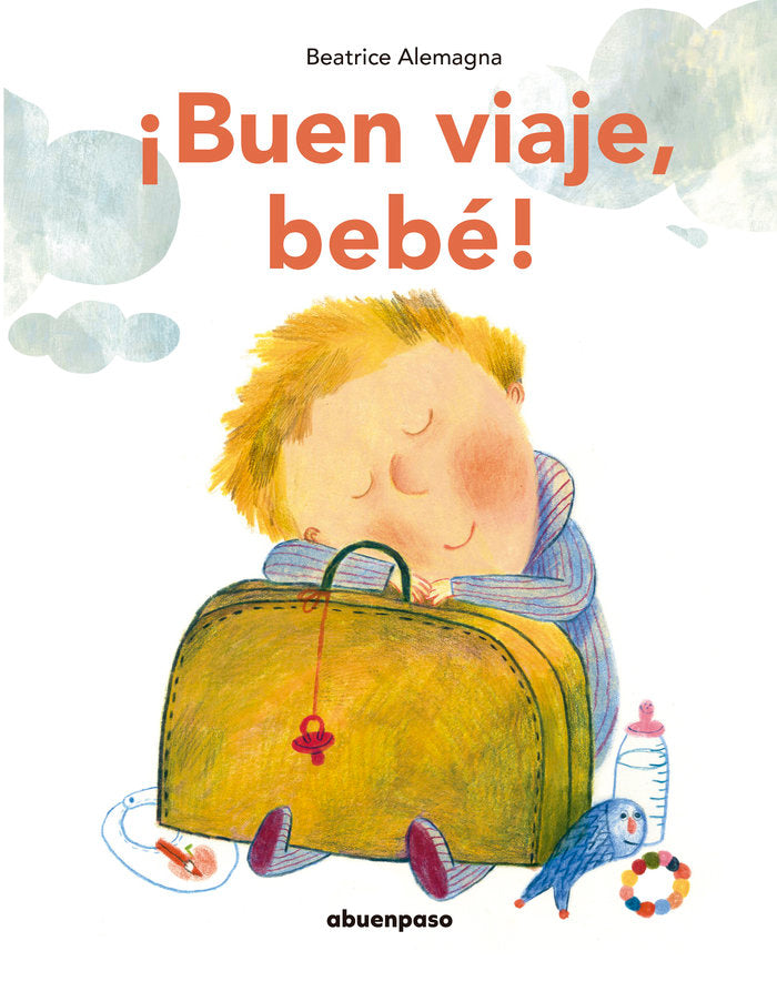¡BUEN VIAJE, BEBE! (NE), de ALEMAGNA, BEATRICE | portada del libro