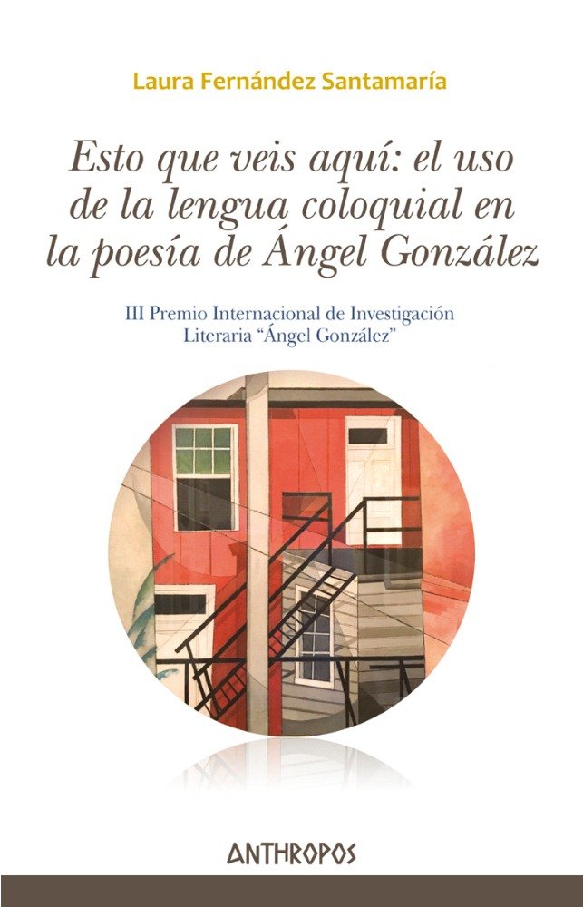 Esto que veis aquí: el uso de la lengua coloquial en la poesía de Ángel González, de Fernández Santamaría, Laura | portada de