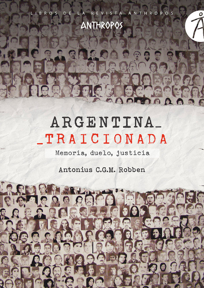 ARGENTINA TRAICIONADA, de ROBBEN, ANTONIUS C.G.M. | portada del libro