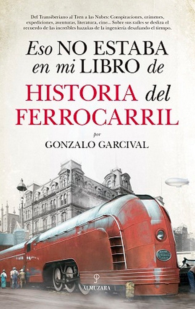 ESO NO ESTABA...HIST. DEL FERROCARRIL, de GARCIVAL | portada del libro