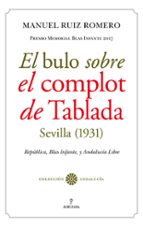 BULO SOBRE EL COMPLOT DE TABLADA, EL, de MANUEL RUIZ ROMERO | portada del libro