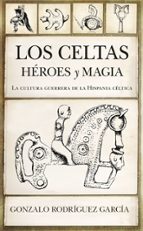 CELTAS, LOS. HノROES Y MAGIA, de Gonzalo Rodríguez García | portada del libro