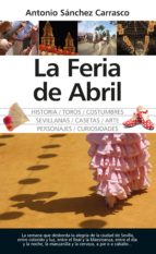 FERIA DE ABRIL, LA, de ANTONIO SANCHEZ CARRASCO | portada del libro