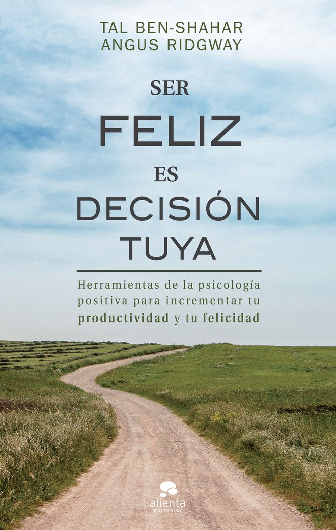 Ser feliz es decisión tuya, de Ben-Shahar, Tal | portada del libro