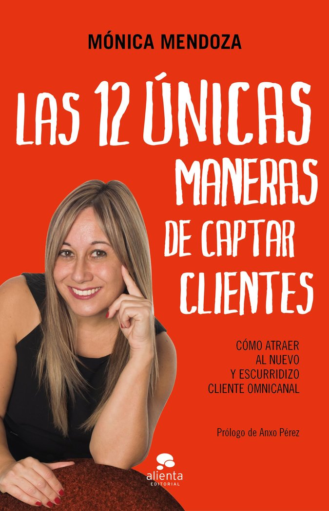 Las 12 únicas maneras de captar clientes, de Mendoza Castillo, Mónica | portada del libro