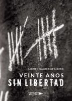 Veinte años sin libertad, de CARMEN GALDEANO LIGERO | portada del libro