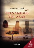 Tres amigos y el azar, de JORGE PALLEJA | portada del libro