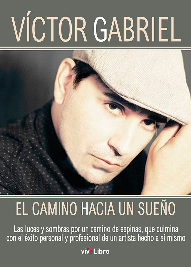 Víctor Gabriel - El camino hacia un sueño, de Gabriel, Víctor | portada del libro