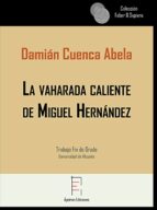 La vaharada caliente de Miguel Hernández, de DAMIAN CUENCA ABELA | portada del libro