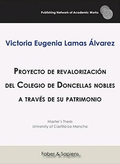 Proyecto de revalorización del Colegio de Doncellas nobles a través de su patrimonio, de Lamas Álvarez, Victoria Eugenia | po