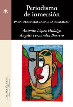 PERIODISMO DE INMERSION, de ANTONIO LOPEZ HIDALGO, ANGELES FERNANDEZ BARRERO | portada del libro